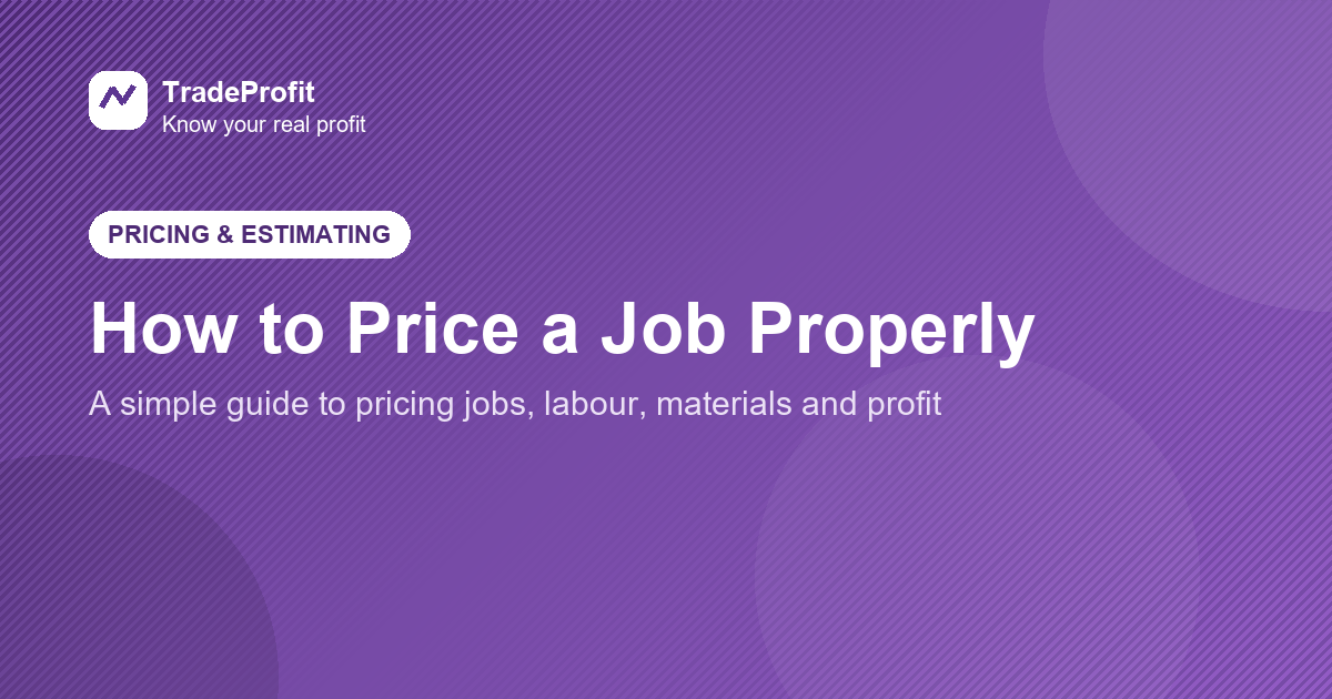 How to Price a Job Properly: A Simple Guide for Tradespeople